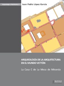Arqueología de la arquiectura en el mundo vettón. La Casa C de La Mesa de MIranda
