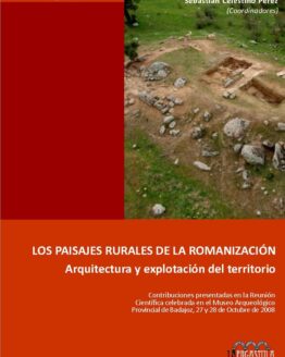 Los paisajes rurales de la romanización. Arquitectura y explotación del territorio
