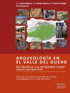 Arqueología en el valle del Duero. Del Neolítico a la Antigüedad Tardía: Nuevas perspectivas