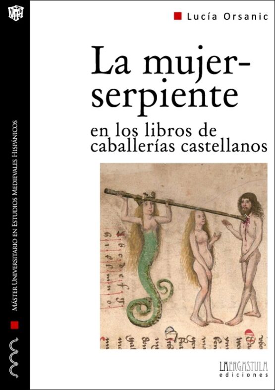 La mujer-serpiente en los libros de caballerías castellanos. Forma y arquetipo de lo monstruoso femenino