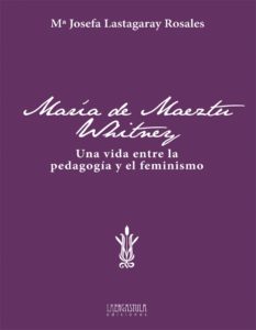 María de Maeztu Whitney. Una vida entre la pedagogía y el feminismo