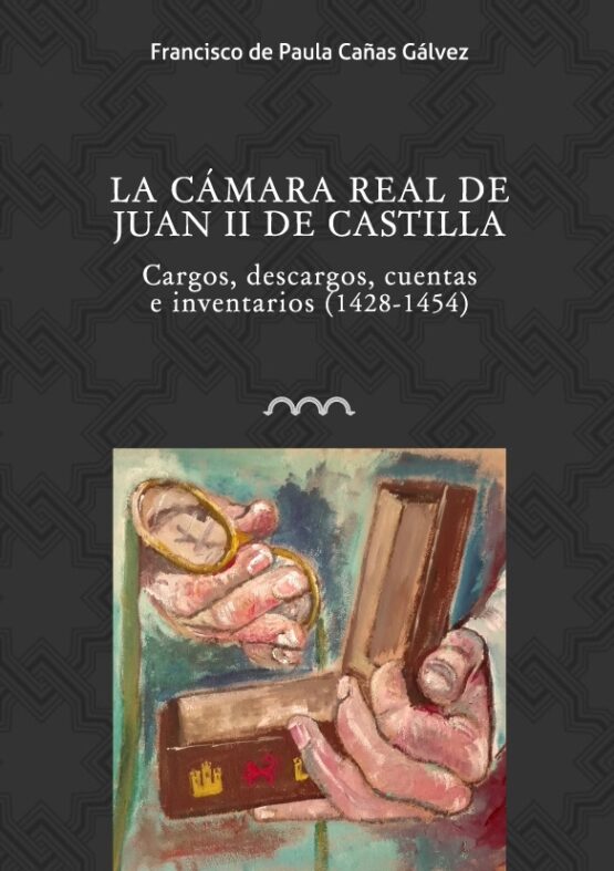La cámara real de Juan II de Castilla. Cargos, descargos, cuentas e inventarios (1428-1454)