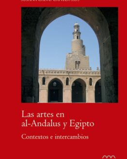 Las artes en al-Andalus y Egipto. Contextos e intercambios