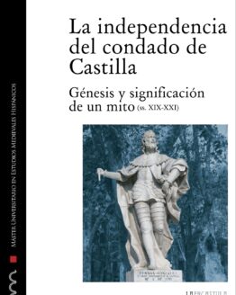 La independencia del condado de Castilla. Génesis y significación de un mito (ss. XIX-XXI)
