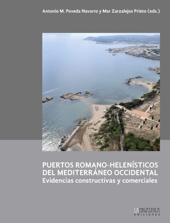 Puertos romano-helenísticos del Mediterráneo occidental. Evidencias constructivas y comerciales