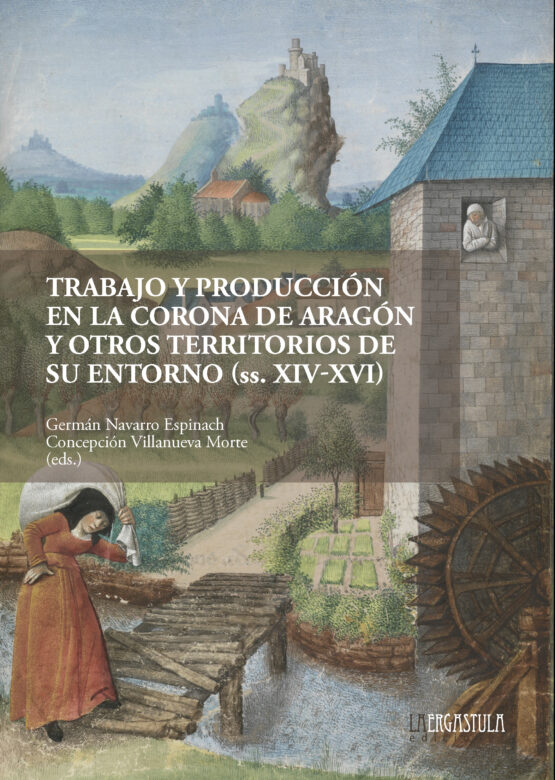 Trabajo y producción en la Corona de Aragón y otros territorios de su entorno (siglos XIV-XVI)