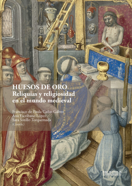 Huesos de oro: Reliquias y religiosidad en el mundo medieval